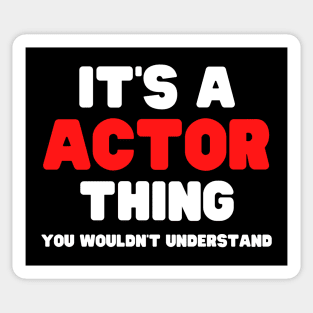 It's A Actor Thing You Wouldn't Understand Sticker